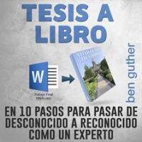 Tesis_a_Libro_en_10_Pasos_para_pasar_de_desconocido_a_reconocido_como_un_experto